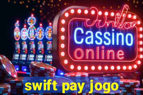 swift pay jogo